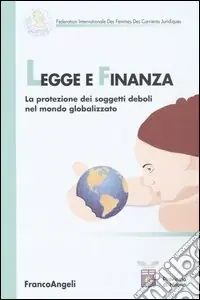 Legge e finanza. La protezione dei soggetti deboli nel mondo globalizzato Direttamente Dal Produttore
