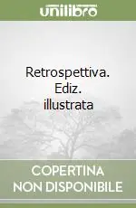 Retrospettiva. Ediz. illustrata Offerta Limitata
