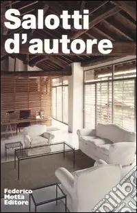 Salotti d‘autore. Ediz. illustrata Offerta Lampo