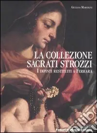 Occasione La collezione Sacrati Strozzi. I dipinti restituiti a Ferrara. Ediz. italiana e inglese