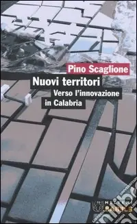 Nuovi territori. Verso l‘innovazione in Calabria Bestseller