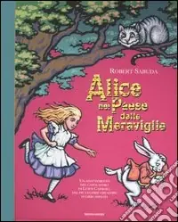 Non Perdere Alice nel paese delle meraviglie. Libro pop-up