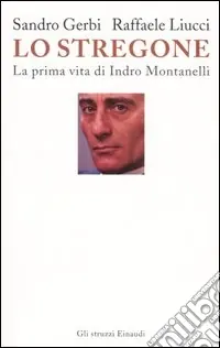 Lo stregone. La prima vita di Indro Montanelli Acquista Ora