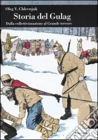 Storia del gulag. Dalla collettivizzazione al grande terrore Spedizione Espresso