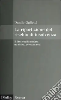 La ripartizione del rischio di insolvenza. Il diritto fallimentare tra diritto ed economia Prezzo Basso