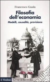 Compra Online Filosofia dell‘economia. Modelli, causalità, previsione