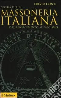 Miglior Prezzo Storia della massoneria italiana. Dal Risorgimento al fascismo