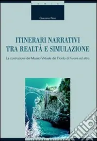 Itinerari narrativi tra realtà e simulazione. La costruzione del Museo Virtuale del Fiordo di Furore ed altro Offerta