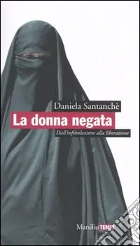 La Donna Negata. Dall‘infibulazione alla liberazione Miglior Prezzo