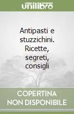 Occasione Imperdibile Antipasti e stuzzichini. Ricette, segreti, consigli