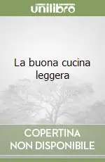 Consegna Rapida La buona cucina leggera