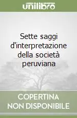 Sette saggi d‘interpretazione della società peruviana Consegna Rapida