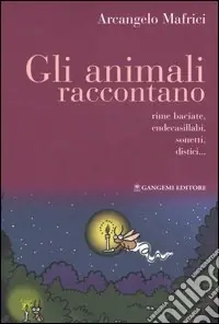 Non Perdere Gli animali raccontano. Rime baciate, endecasillabi, sonetti, distici...