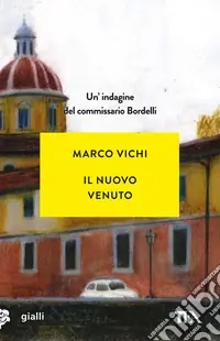 Consegna Rapida Il nuovo venuto. Una nuova indagine del commissario Bordelli