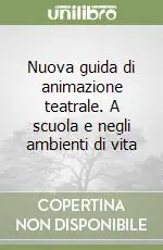 Compra Adesso Nuova guida di animazione teatrale. A scuola e negli ambienti di vita