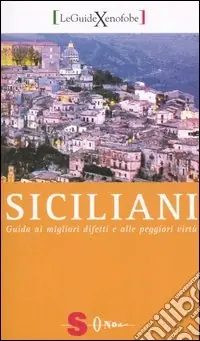 Siciliani. Guida ai migliori difetti e alle peggiori virtù Più Venduto