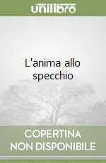 L‘anima allo specchio Subito Disponibile