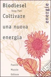 Prezzo Conveniente Biodiesel. Coltivare una nuova energia