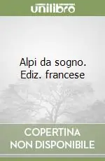Ordina Subito Alpi da sogno. Ediz. francese