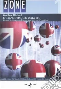 Prezzo Basso Il grande viaggio della BBC. Storia del servizio pubblico britannico degli anni Venti all‘era digitale