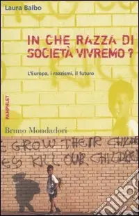 Must-Have In che razza di società vivremo? L‘Europa, i razzismi, il futuro