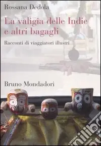 La valigia delle Indie e altri bagagli. Racconti di viaggiatori illustri Saldi