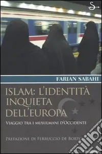 Solo Oggi Islam l‘identità inquieta dell‘Europa. Viaggio tra i musulmani d‘occidente