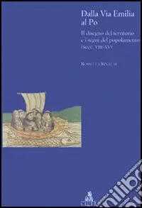 Spedito Oggi Dalla via Emilia al Po. Il disegno del territorio e i segni del popolamento (secc. VIII-XV)