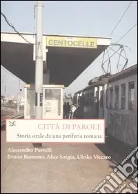 Prezzo Conveniente Città di parole. Storia orale da una periferia romana