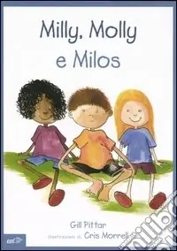 Direttamente Dal Produttore Milly, Molly e Milos. Ediz. illustrata