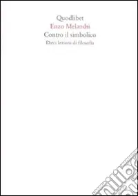 Promozione Esclusiva Contro il simbolico. Dieci lezioni di filosofia