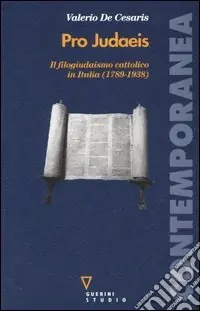 Economico Pro judaeis. Il filogiudaismo cattolico in Italia (1789-1938)