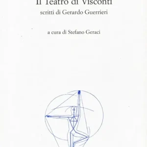 Il teatro di Visconti. Scritti di Gerardo Guerrieri Prezzo Di Fabbrica
