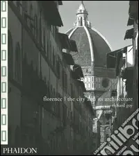 Florence. The city and its architecture. Ediz. illustrata Popolare