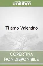 Ti amo Valentino Prezzo Basso