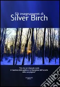 The teachings of Silver Birch-Gli insegnamenti di Silver Birch. Ediz. bilingue Prezzo Scontato