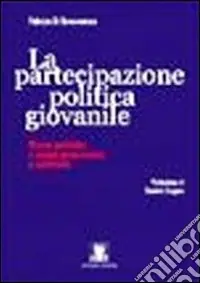 Subito Disponibile La partecipazione politica giovanile. Nuove politiche e nuove generazioni a confronto