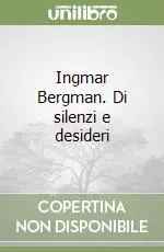Vendita Finale Ingmar Bergman. Di silenzi e desideri
