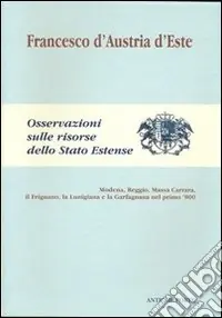 Osservazioni sulle risorse dello Stato estense. Modena, Reggio, Massa Carrara, il Frignano, La Lunigiana e la Garfagnana nel primo ‘800 Saldi