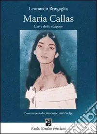 Maria Callas. L‘arte dello stupore Promozione Esclusiva