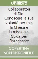 Non Perdere Collaboratori di Dio. Conoscere la sua volontà per me, la Chiesa e la missione. Guida per l‘insegnante