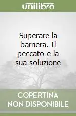 Superare la barriera. Il peccato e la sua soluzione Offerta Lampo