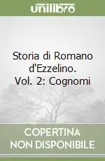 Storia di Romano d‘Ezzelino. Vol. 2 Cognomi Offerta