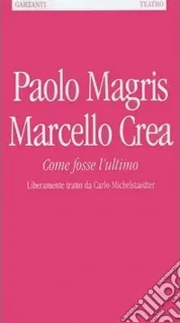 Offerta Come fosse l‘ultimo. Liberamente tratto da Carlo Michelstaedter