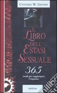 Ultima Occasione Il libro dell‘estasi sessuale. 365 modi per raggiungere l‘orgasmo
