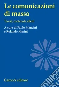 Le comunicazioni di massa. Teorie, contenuti, effetti Prezzo Ridotto