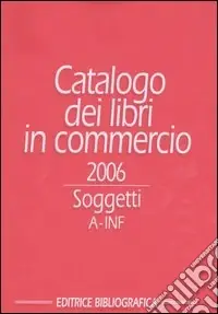 Catalogo dei libri in commercio 2006. Soggetti Subito Disponibile