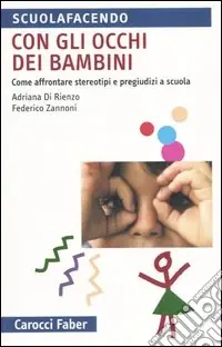 Con gli occhi dei bambini. Come affrontere stereotipi e pregiudizi a scuola Acquista Ora
