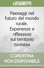 Affare Paesaggi nel futuro del mondo rurale. Esperienze e riflessioni sul territorio torinese