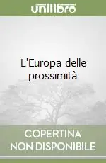 L‘Europa delle prossimità Ultimissimo Modello